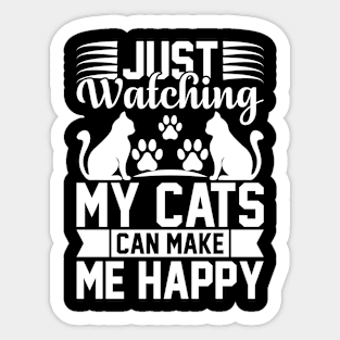 Just Watching My Cats Can Make Me Happy T Shirt For Women Men Sticker